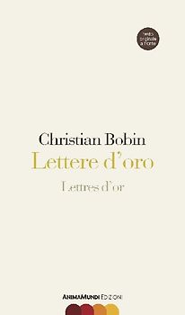 Lettere d'oro-Lettres d'or. Testo originale a fronte