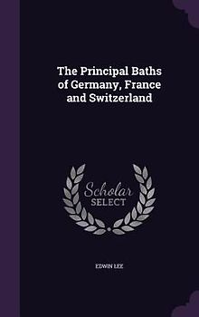 The Principal Baths of Germany, France and Switzerland