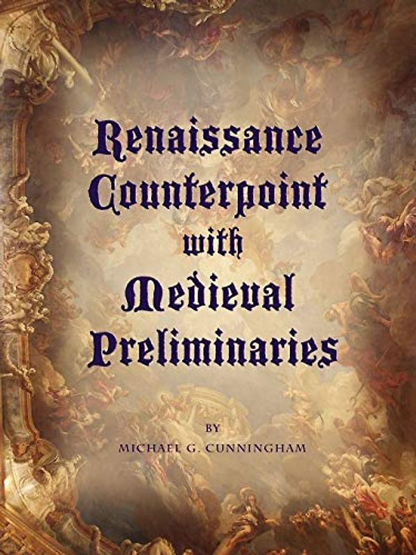 Renaissance Counterpoint with Medieval Preliminaries