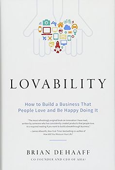 Lovability: How to Build a Business That People Love and Be Happy Doing It
