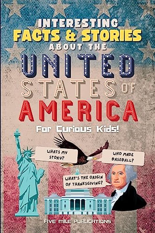 Interesting Facts & Stories About The United States Of America For Curious Kids