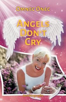 Angels Don't Cry: Autobiography of an Extraterrestrial Part 2 (The Venusian Trilogy, Band 2)