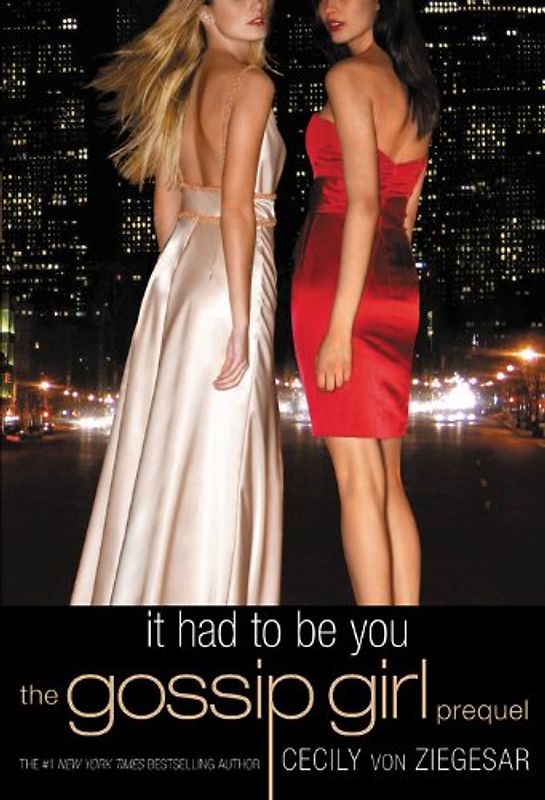 Gossip Girl: It Had to Be You: The Gossip Girl Prequel (Gossip Girl Novels) - Cecily von Ziegesar