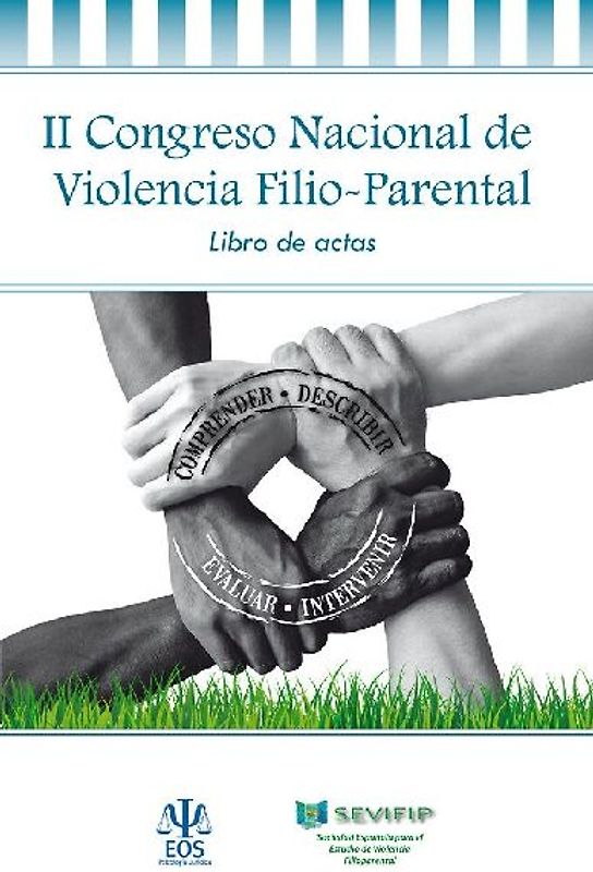 Libro de actas del II Congreso Nacional de Violencia Filio-Parental : celebrado del 25 al 27 de mayo de 2017, en Bilbao