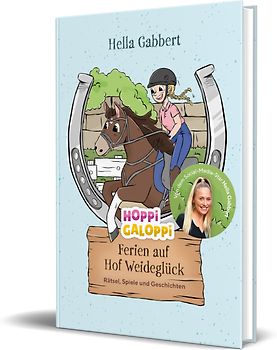HOPPi GALOPPi : Ferien auf Hof Weideglück