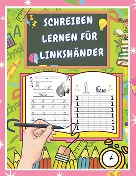 Schreiben Lernen Für Linkshänder: So Lernen Linkshändige Kinder Buchstaben und Zahlen Spielend Leicht/ Vorschulblock und ... Kinder ab 4, Vorschule und 1.Klasse