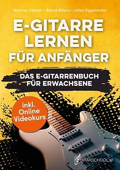 E-Gitarre Lernen für Anfänger - Das E-Gitarrenbuch für Erwachsene inkl. Online Videokurs, Noten + Tabs