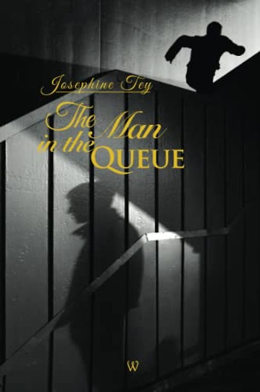 The Man in the Queue (Wisehouse Classics Edition) (Josephine Tey, Band 2)