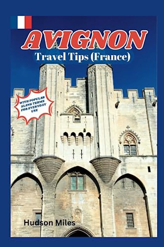Avignon Travel Tips (France): Discover the most up-to-date and amazing places to explore in Avignon, along with current information and guides on when to go, what to do, and the best places to see.