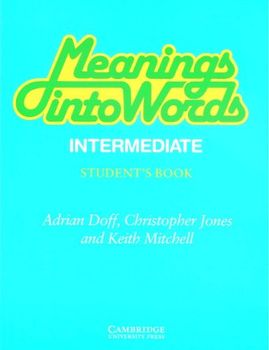 Meanings Into Words Intermediate Student's Book: An Integrated Course For Students Of English