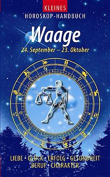 Kleines Horoskop-Handbuch. Liebe, Glück, Erfolg, Gesundheit, Beruf, Charakter / Waage