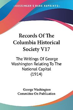 Records Of The Columbia Historical Society V17