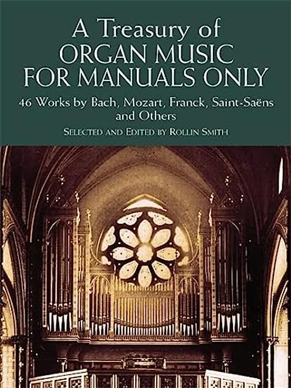 Treasury Of Organ Music -For Manuals Only-: Noten für Orgel: 46 Works by Bach, Mozart, Franck, Saint-Saens and Others (Dover Music for Organ)