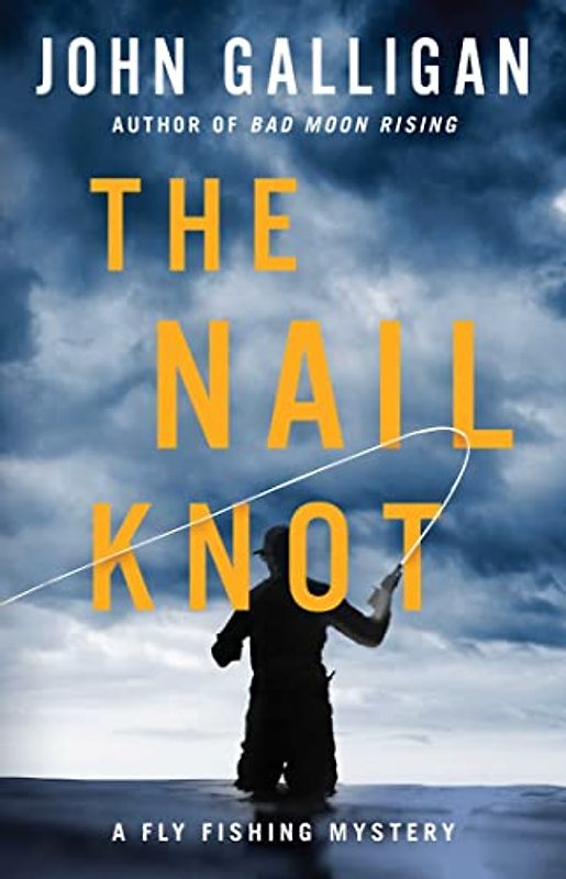 The Nail Knot: Volume 1 (A Fly Fishing Mystery, Band 1)