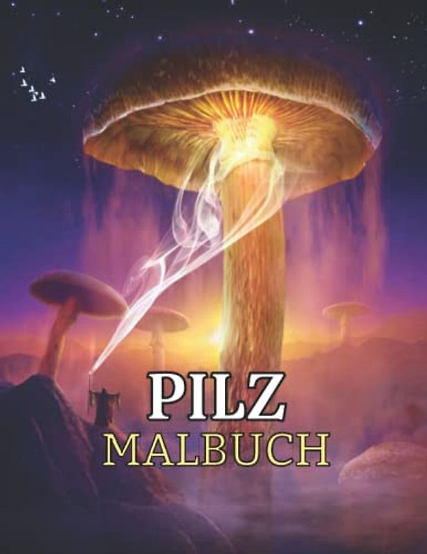Pilz: Malbuch: Malbuch für Erwachsene mit Pilzen, Schnecken, Pilzen, Mykologie und mehr zum Stressabbau und zur Entspannung