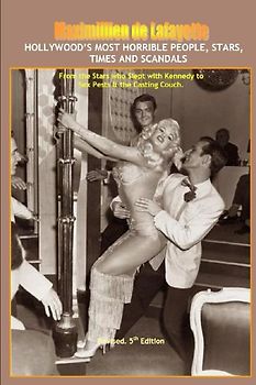 Hollywood's Most Horrible People, Stars, Times, and Scandals