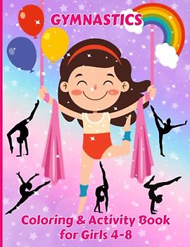 Gymnastics Coloring & Activity Book for Girls 4-8: A Fun Awesome Activities for Gymnast Girl. Mazes, Shadow Matching, Coloring Pages And More!. Perfect & great for Family
