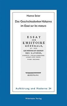 Das Geschichtsdenken Voltaires im »Essai sur les moeurs«