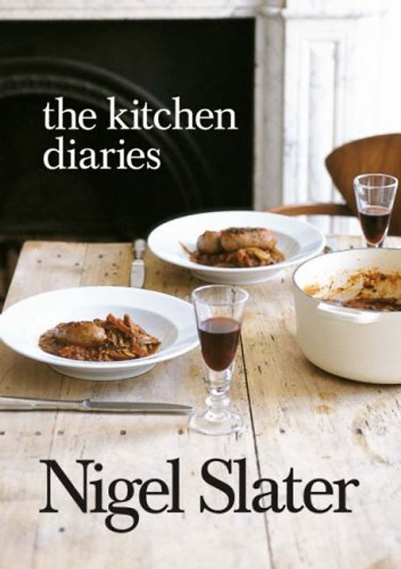 Kitchen Diaries: A Year in the Kitchen - Nigel Slater