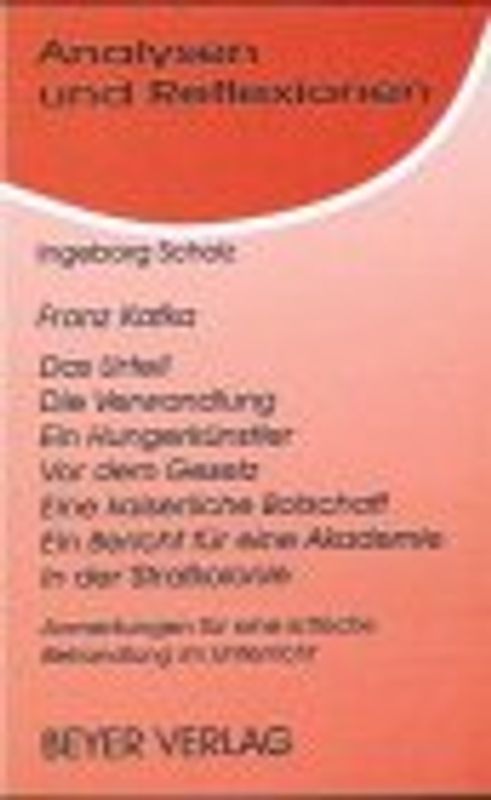 Franz Kafka: Das Urteil - Ein Hungerkünstler - Vor dem Gesetz. Interpretation und didaktische Hinweise