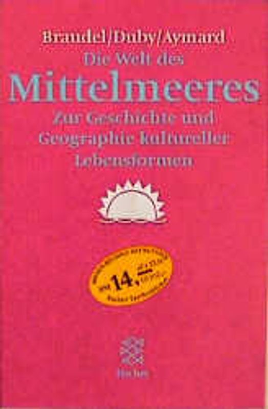 Die Welt des Mittelmeeres. Zur Geschichte und Geographie kultureller Lebensformen