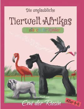 Die unglaubliche Tierwelt Afrikas - das Malbuch für Kinder: Spaß und einfache Färbung Seiten Tier aus Afrika mit Elefant, Löwe, Gepard, Gorilla, ... für Jungen Mädchen Kinder im Alter von 4-8