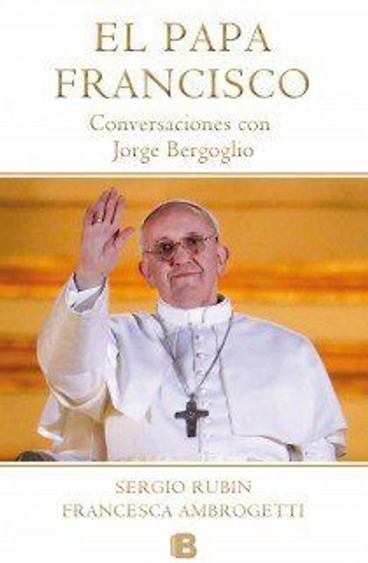 Papa Francisco : conversaciones con Jorge Bergoglio