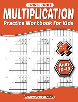 Triple Digit Multiplication Practice Workbook for Kids Ages 10-13: Everyday Math Practice Worksheets for 4th-Grade, 5th-Grade, and 6th-Grade: 930 Problems and Answer Key Included