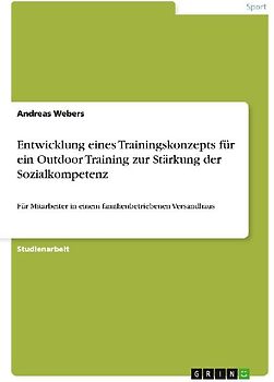 Entwicklung eines Trainingskonzepts für ein   Outdoor Training zur Stärkung der Sozialkompetenz