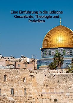 Eine Einführung in die jüdische Geschichte, Theologie und Praktiken