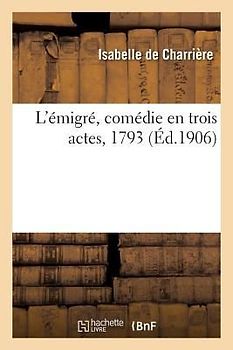 L'Émigré, Comédie En Trois Actes, 1793