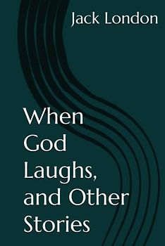 When God Laughs, and Other Stories