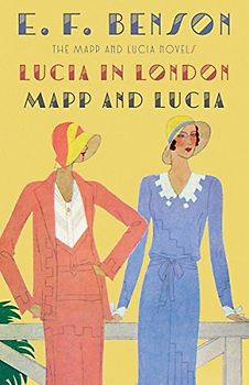 Lucia in London & Mapp and Lucia: The Mapp & Lucia Novels (Mapp & Lucia Series, Band 2)