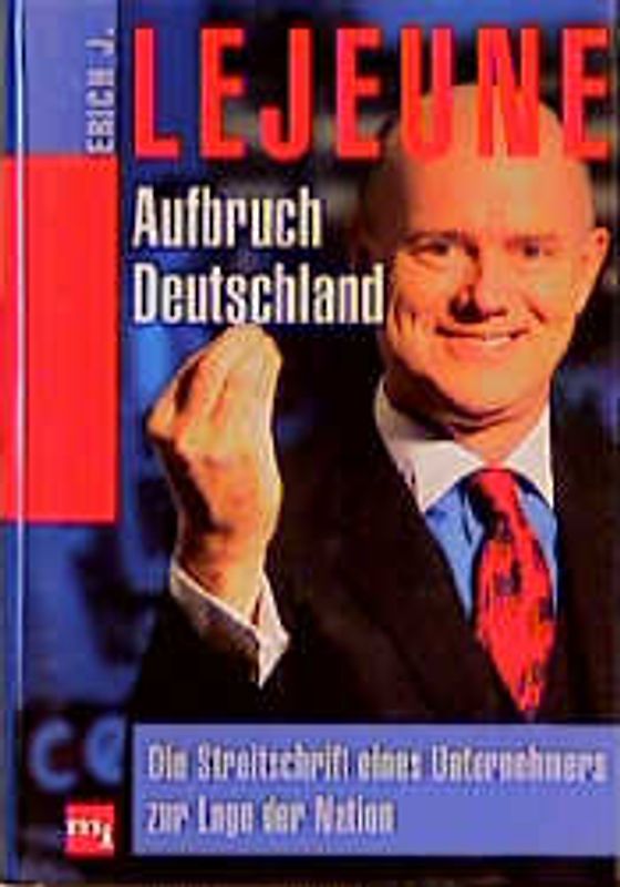 Aufbruch Deutschland. Die Streitschrift eines Unternehmens zur Lage der Nation