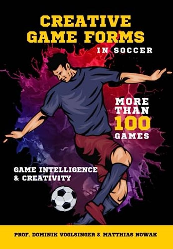 CREATIVE GAME FORMS IN SOCCER: GAME INTELLIGENCE & CREATIVITY