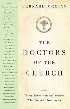 The Doctors of the Church Thirty-Three Men and Women Who Shaped Christianity