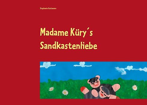 Madame Küry´s Sandkastenliebe. Schäfchenmanufaktur -Schäfchengeschichten Teil 1