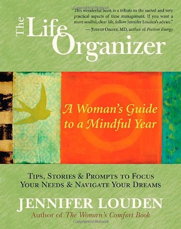 The Life Organizer: A Woman's Guide to a Mindful Year - Jennifer Louden