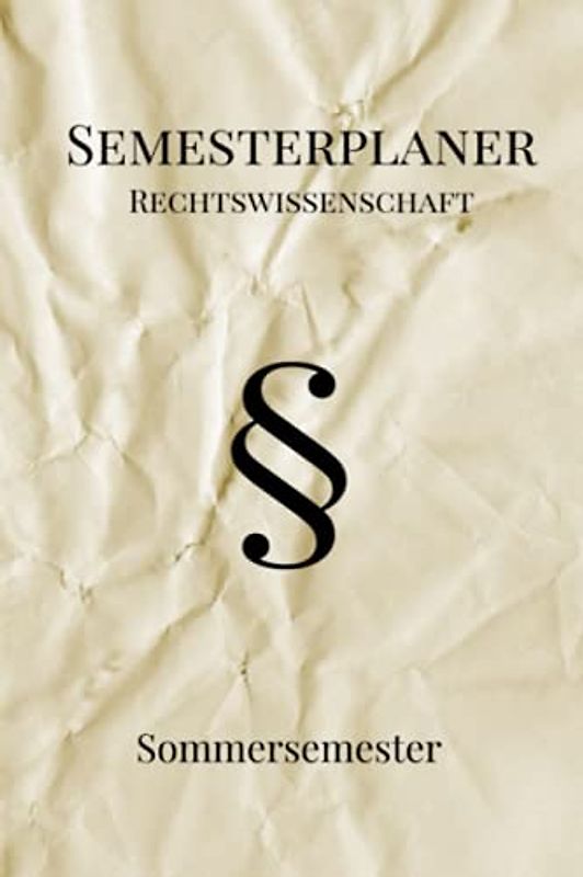 Semesterplaner: für die Rechtswissenschaft - ideal für das Jurastudium | Blanko-Planer Sommersemester | Knitter