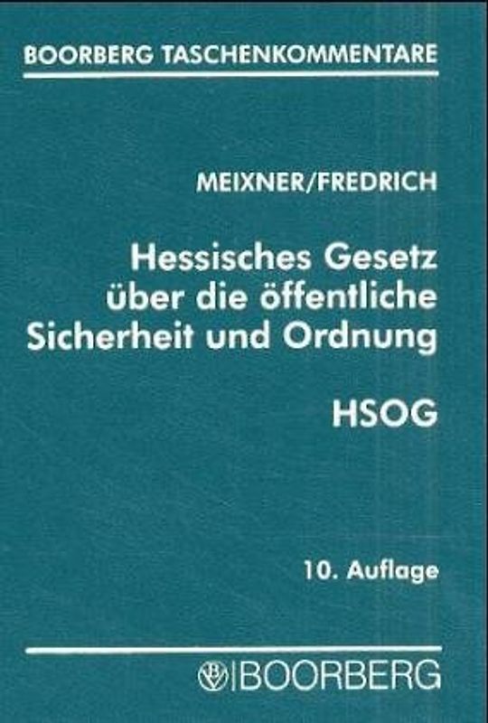 Hessisches Gesetz über die öffentliche Sicherheit und Ordnung (HSOG). Mit Erläuterungen und ergänzenden Vorschriften