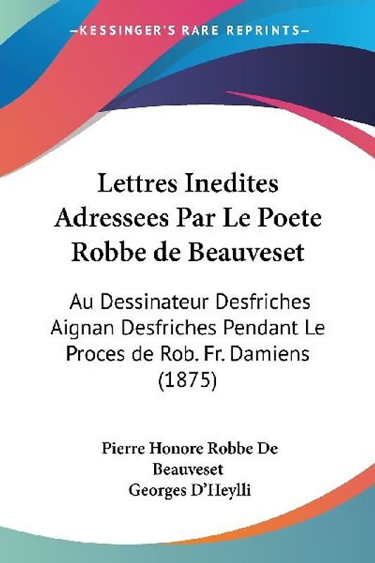Lettres Inedites Adressees Par Le Poete Robbe de Beauveset