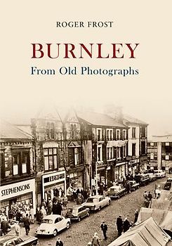 Burnley from Old Photographs