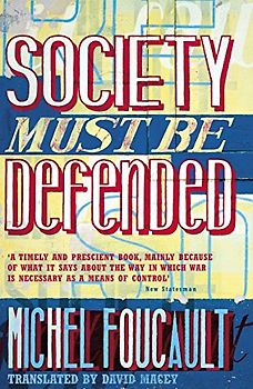 Society Must Be Defended: Lectures at the Collège de France, 1975-76