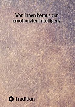 Von innen heraus zur emotionalen Intelligenz