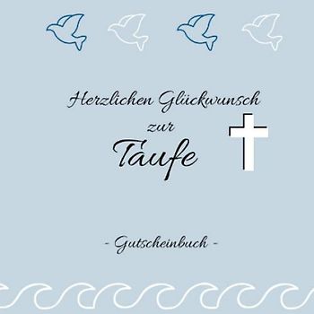 Gutscheinbuch - Herzlichen Glückwunsch zur Taufe: Gutscheinheft zum selbst gestalten | Geschenkidee zur Tauffeier | christliche Geschenkbücher | Edition blau
