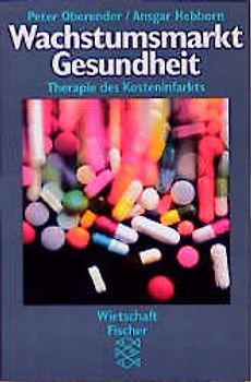 Wachstumsmarkt Gesundheit. Therapie des Kosteninfarkts