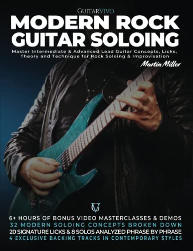 Modern Rock Guitar Soloing: Master Intermediate & Advanced Lead Guitar Concepts, Licks, Theory & Technique for Rock soloing & Improvisation