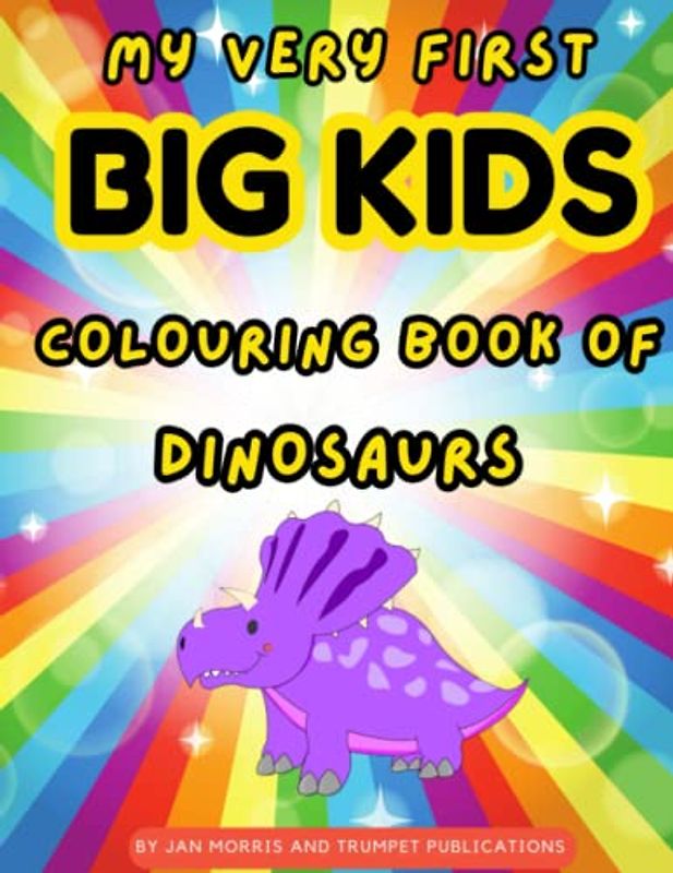 My Very First Big Kids Colouring Book of Dinosaurs: Colour and name your Dinosaur (My Very Own Colouring Books, Band 3)