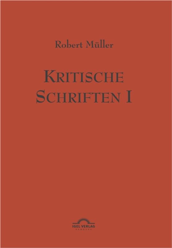 Robert Müller Werkausgabe / Kritische Schriften 1