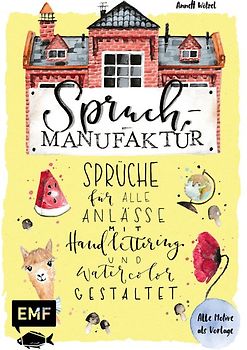 Spruch-Manufaktur – Sprüche für alle Anlässe mit Handlettering und Watercolor gestalten